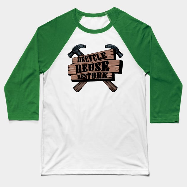 Recycle, Reuse, Restore Baseball T-Shirt by MontisEcho